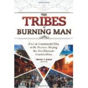 Book cover for The Tribes of Burning Man: How an Experimental City in the Desert Is Shaping the New American Counterculture, by Steven T. Jones

