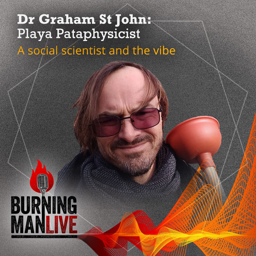 Dr. Graham St John · Playa Pataphysicist