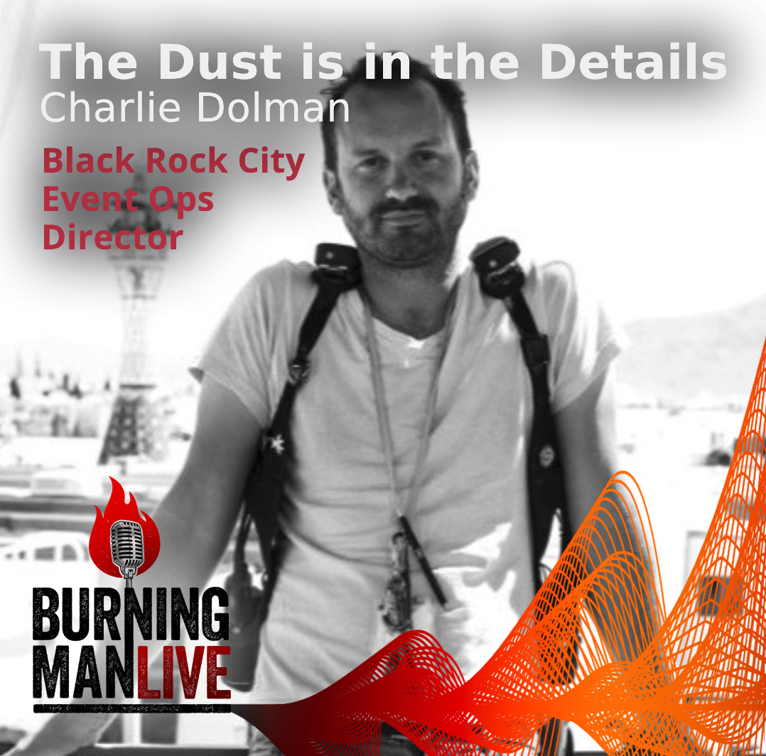 Charlie Dolman · The Dust is in the Details | Burning Man